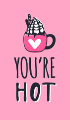 Hand drawn Fashion Illustration Romantic Objects and quote. Creative ink art work. Actual vector drawing of Holiday things. Happy Valentine's Day set and text YOU'RE HOT