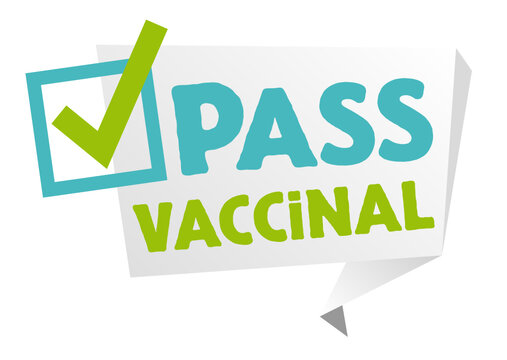 Pass vaccinal, pass sanitaire, passe vaccinal, virus coronavirus, covid.