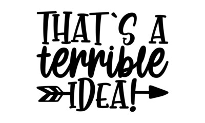 Thats-a-terrible-idea, Motivation inspiration lettering typography quote oh darling go buy a personality,  Brush calligraphy for prints, posters, cards