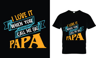 I love it when you call me big papa - t shirt design