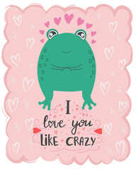 illustration cute kawaii frog with lettering I love you like crazy. Valentine's day concept cartoon characters in love