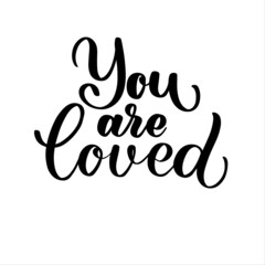 You are loved. Modern brush calligraphy black and white typography vector illustration for poster print, postcard, poster, banner, logo, sign, sticker, blog.
