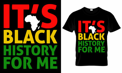 Its Black History For Me African Pride BHM Love Melanin Community - Black History Month -  African American T shirt Design