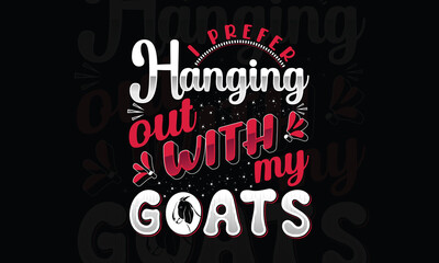 Fototapeta na wymiar Goats t-shirt design, Goats Lover Colorful T-shirt Design, Girl Love Chicken & Goats, Goats Typography Graphic, Goat Dad T-shirt Design Illustration, Best Goat Mom Ever, Trendy t-shirt design.