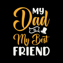my dad is my best friend best dad t-shirt,fanny dad t-shirts,vintage dad shirts,new dad shirts,dad t-shirt,dad t-shirt
design,