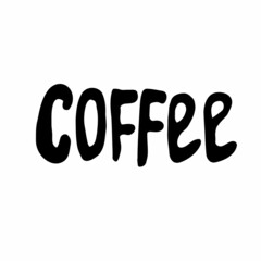 Hand drawn typography poster Coffee. Vector lettering for greeting cards, posters, prints or home decorations.