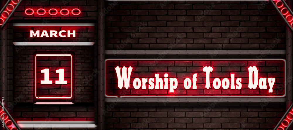 Wall mural 11 March, Worship of Tools Day, Neon Text Effect on bricks Background