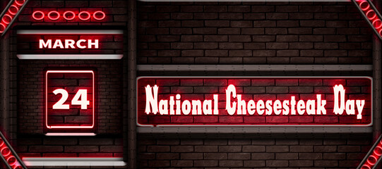 24 March, National Cheesesteak Day, Neon Text Effect on bricks Background