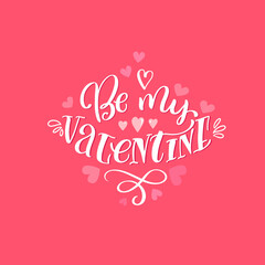 Hand drawn Valentines Day typography poster. Romantic quote "Be my Valentine" on red background for postcard, icon, logo or badge. Romantic vector calligraphy card. Love lettering typography