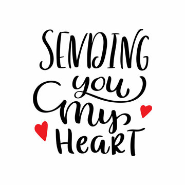 Sending you my heart. Hand drawn Valentines Day typography poster. Romantic quote  on white background for postcard, icon, logo or badge. Romantic vector calligraphy card. Love lettering typography