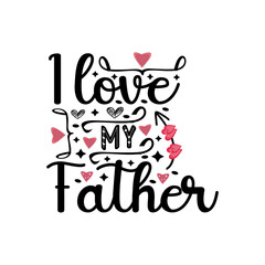 Obraz premium I love my father typography lettering for t shirt