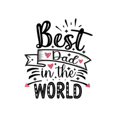Best dad in the world typography lettering for t shirt