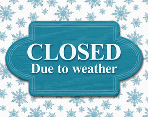 Closed due to weather sign with snowflakes