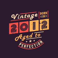 Vintage Born in 2012 Aged to Perfection