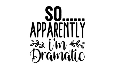 So-apparently-im-dramatic, Motivation inspiration lettering typography quote oh darling go buy a personality, Vector typography for posters, cards