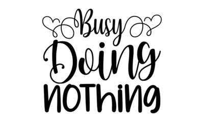 Busy-doing-nothing, Motivation inspiration lettering typography quote oh darling go buy a personality, Vector typography for posters, cards