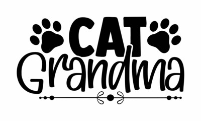 Cat grandma- Cat t-shirt design, Hand drawn lettering phrase, Calligraphy t-shirt design, Isolated on white background, Handwritten vector sign, SVG, EPS 10