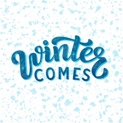 Hand drawn vector illustration with color lettering on textured background Winter Comes for card, invitation, advertising, info message, social media, concept, flyer, website, poster, banner, template