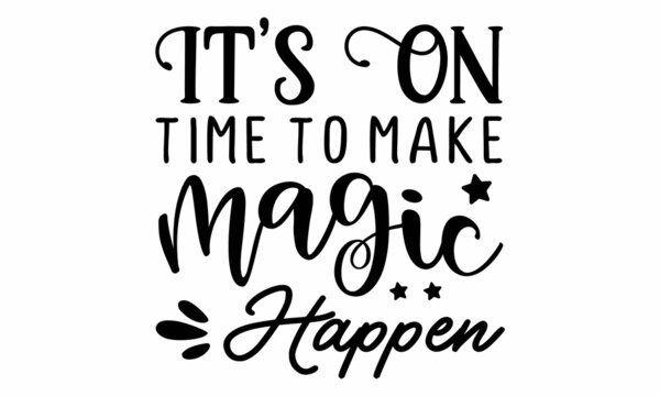 It's on time to make magic happen SVG cut file