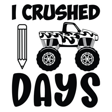 I Crushed 100 Days, Big Monster Truck, Crush Car, Crushing Truck, School Cut Files, 100 Days Boy Shirt Design Vector Illustration.  T-shirt, Posters, Mug