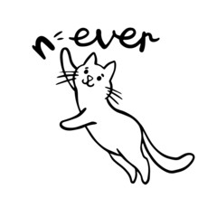 Jumping cat break word never to ever. Motivation black line doodle sketch. Cute cartoon kids design. Outline drawing logo in minimal style.