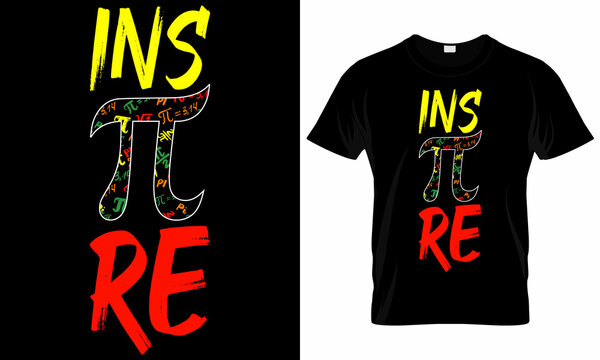 Inspire Pi T Shirt - 3.14 Math Teacher Pi National Day  - Pi Day T-shirt Design