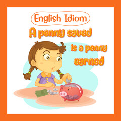 English idiom with a penny saved is a penny earned