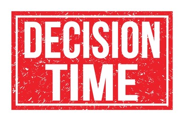 DECISION TIME, words on red rectangle stamp sign