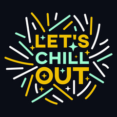 Let's Chill Out typography motivational quote design