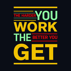 The Harder You Work The Better You Get typography motivational quote design