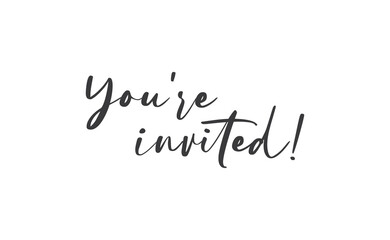 You're invited lettering text. Hand drawn style vector linear text design. Modern typography. Message for greeting cards, invitations, for weddings, birthday and holiday events.