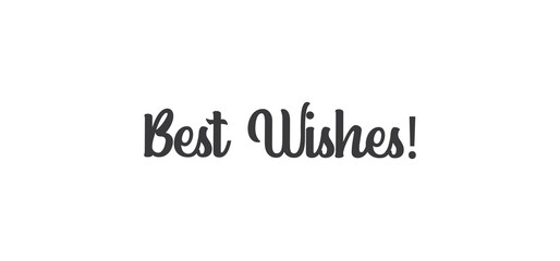 Best wishes calligraphy text word. Hand drawn style lettering.