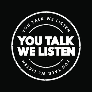 You Talk We Listen Text Stamp, Concept Background