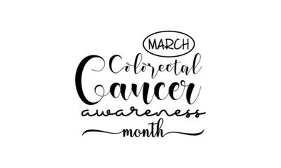 Colorectal Cancer Awareness month. Brush calligraphy style vector template design for banner, card, poster, background.