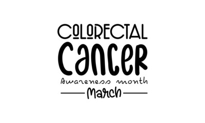 Colorectal Cancer Awareness month. Brush calligraphy style vector template design for banner, card, poster, background.