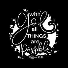 Hand Lettered With God All Things Are Possible On Black Background. Lettering Motivation Poster. Handwritten Inspirational Motivational Quote. Christian Poster. Can be Use for sticker, greeting Card.