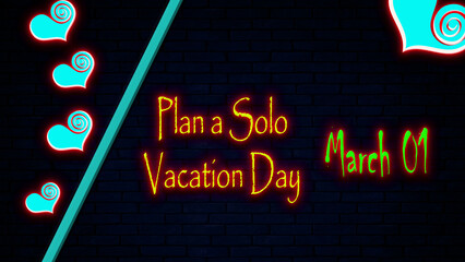 01 March, Plan a Solo Vacation Day, Neon Text Effect on bricks Background