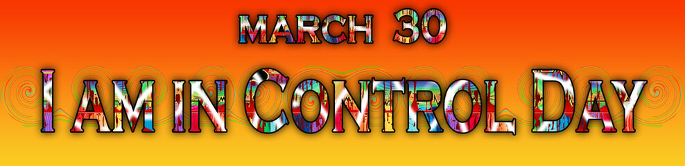 30 March, I am in Control Day, Text Effect on Background