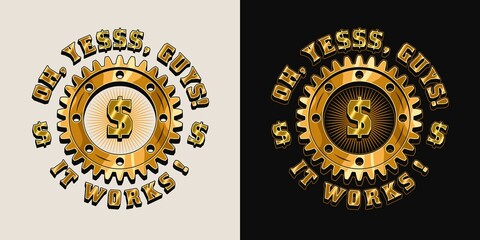 Bright colorful round vintage label with gold dollar symbol, gearwheel, short motivational phrase Yes, it works. Concept of success and wealth. Vector emblem