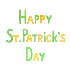 Watercolor lettering of Happy St. Patrick's Day. Congratulatory text. Hand drawn illustration isolated on white background.