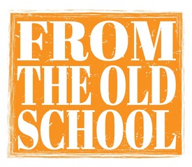 FROM THE OLD SCHOOL, text on orange stamp sign