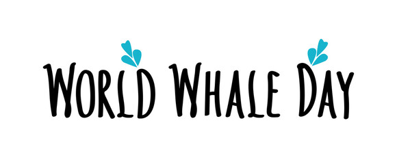 World Whale Day handwritten Lettering and drops water. World whales day sign. Conservation and protection of marine mammals. Vector flat illustration for card, logo, banner and more design.