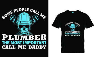 some people call me plumber the most important... T-Shirt © MD Shadekul Haque
