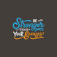 Fototapeta na wymiar Hand lettering typography quote design, be stronger than your excuses