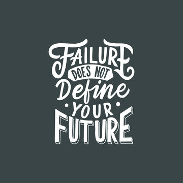 Hand lettering typography inspiration quote. Failure does not define your future