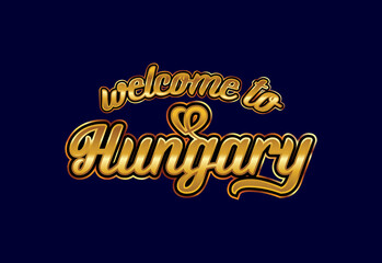Welcome To Hungary Word Text Creative Font Design Illustration. Welcome sign