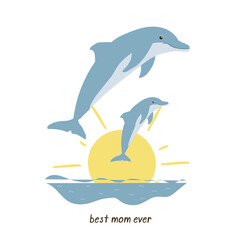 Mom and kid dolphins jumping on the wave with lettering best mom ever. Mother day concept. Vector illustration