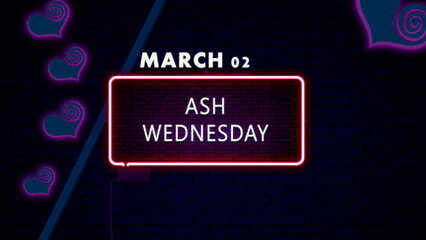 02 March, Ash Wednesday, Neon Text Effect on bricks Background