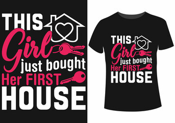 This girl just bought her first house t-shirt design for new homeowner girl