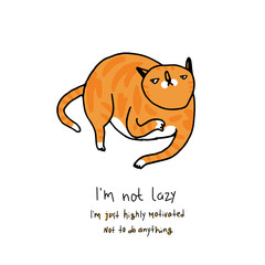 Ginger lazy cat lying. Funny cute red cat character in doodle cartoon style. Charismatic fat kitten illustration with joke quote lettering text to denying and justifying laziness
